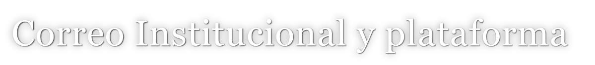 Correo Institucional y plataforma
